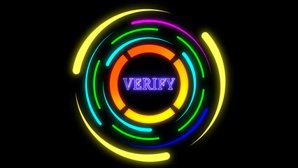 Colorful neon circles with the word VERIFY in the center a black background. - obrazy, fototapety, plakaty