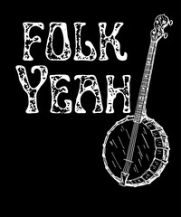 Folk yeah, banjo t-shirt design, banjo t-shirt design or banjo poster design or banjo shirt design, quotes saying - obrazy, fototapety, plakaty