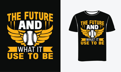 The Future And What it Use to Be Custom Vector art t-shirt Design . Baseball Design Gifts For Family, Gaming Quote, Funny Baseball Design - Vector graphics, typographic posters, or banners