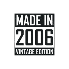 Made in 2006. Vintage birthday T-shirt for those born in the year 2006