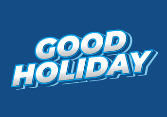 Good holiday. Text effect in eye catching color and 3D look