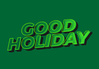 Good holiday. Text effect in eye catching color and 3D look