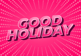 Good holiday. Text effect in eye catching color and 3D look