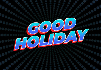 Good holiday. Text effect in eye catching color and 3D look