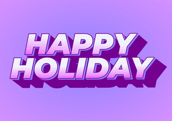 Happy holiday. Text effect in eye catching color and 3D look