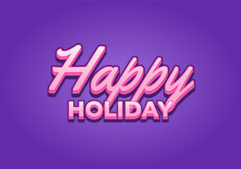 Happy holiday. Text effect in eye catching color and 3D look