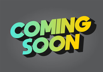 Coming soon. Text effect in 3D look with eye catching colors