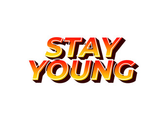 Stay young. Text effect in 3D look with eye catching colors