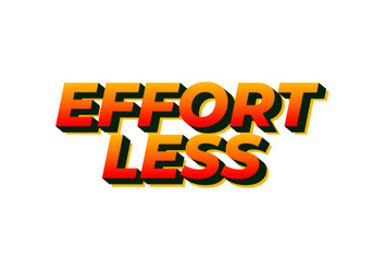 Effortless. Text effect in 3D look with eye catching colors