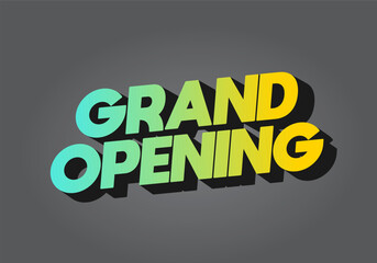 Grand opening. Text effect in 3D look with eye catching colors