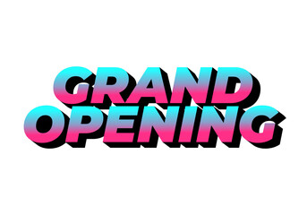 Grand opening. Text effect in 3D look with eye catching colors