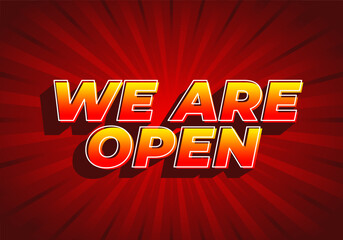 We are open. Text effect in 3D look effect with eye catching colors