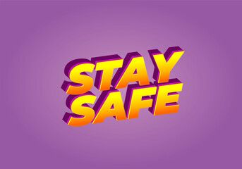 Stay safe. Text effect in 3d look and eye catching colors