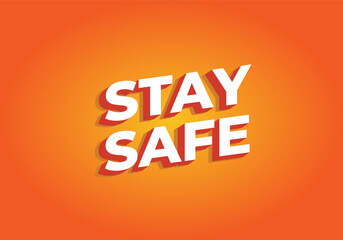 Stay safe. Text effect in 3d look and eye catching colors