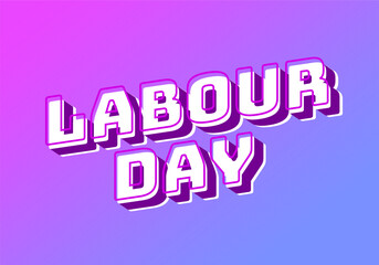 Labour day. Text effect in eye catching colors and 3D look