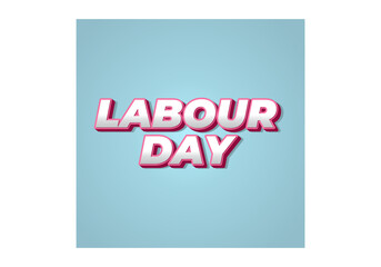 Labour day. Text effect in eye catching colors and 3D look