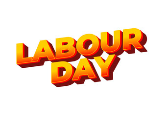 Labour day. Text effect in eye catching colors and 3D look