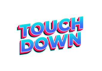 Touch down. Text effect in eye catching color with 3d look effect