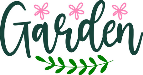 Garden typography clip art design on plain white transparent isolated background for sign, card, shirt, hoodie, sweatshirt, apparel, tag, mug, icon, poster or badge