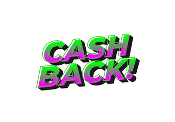 Cash back. Text effect in eye catching colors and 3D look