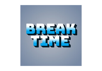 Break time. Text effect in 3D look with eye catching colors