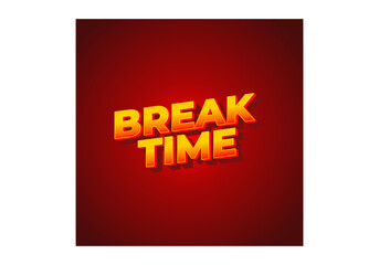 Break time. Text effect in 3D look with eye catching colors