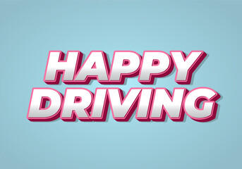 Happy driving. Text effect in eye catching color and 3D effect