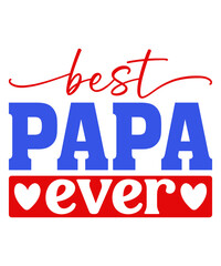Best Papa Ever T-Shirt Design, Fathers Day T-Shirt Design, Dad Day T-Shirt Design