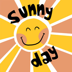 Sunny day. Print with cute sun. Poster for cards, massage, t-shirt, kids, Webb and other designs.
