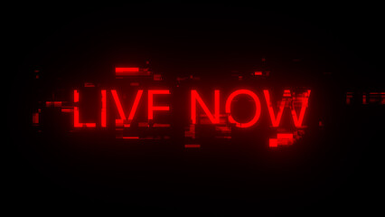 3D rendering live now text with screen effects of technological glitches