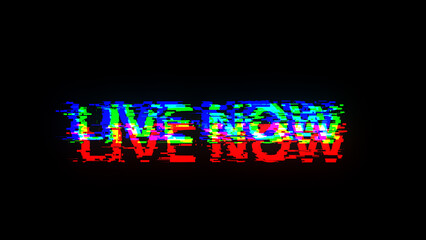 3D rendering live now text with screen effects of technological glitches