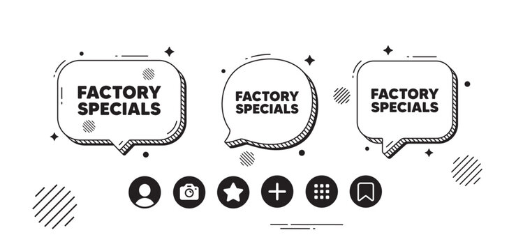Factory specials tag. Speech bubble offer icons. Sale offer price sign. Advertising discounts symbol. Factory specials chat text box. Social media icons. Speech bubble text balloon. Vector