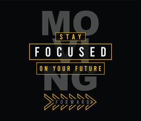 Stay focused on your future vector illustration typography graphic motivational quote for print t shirt and others