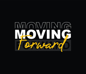 Obraz premium Moving forward vector illustration typography graphic motivational quote for print t shirt and others