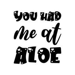 you had me at aloe black letters quote