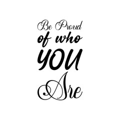 be proud of who you are black letter quote