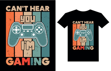 Can't hear you i'm gaming t shirt design, Gaming gamer t shirt design, Vintage gaming t shirt design, Retro gaming gamer t shirt design