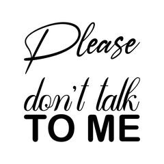 please don't talk to me black letter quote