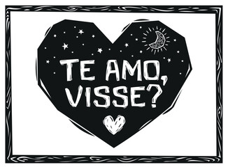 Te amo, visse. Typical expression of love from northeastern Brazil. Heart with moon and stars. Cordel style woodcut.eps