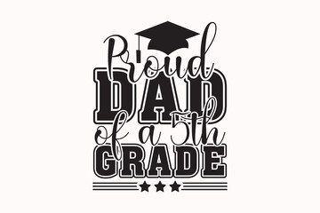 Graduation, Proud Dad of a 5th Grade EPS T-shirt Design, Senior Class T-shirt, Graduate Shirt, Graduate Saying