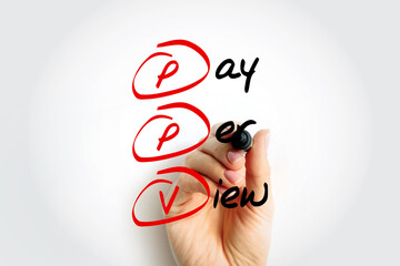 PPV Pay Per View - type of pay television or webcast service that enables a viewer to pay to watch...