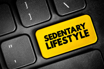 Sedentary lifestyle is a lifestyle type in which little to or no physical activity and exercise is done, text concept button on keyboard - 773789599