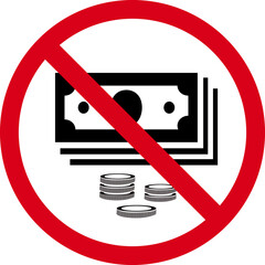 No cash money bills and no coins, red restricted sign, we do not use banknotes or coins money