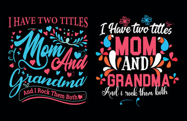 I have two titles mom and grandma and i rock them both typography  t-shirts design, Modern calligraphy t shirt design. best selling typography t shirt design - obrazy, fototapety, plakaty