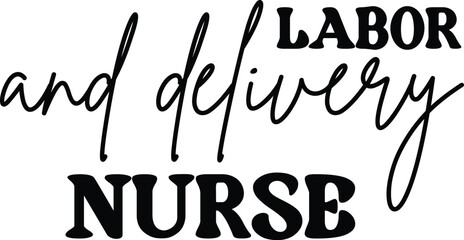 Labor And Delivery Nurse