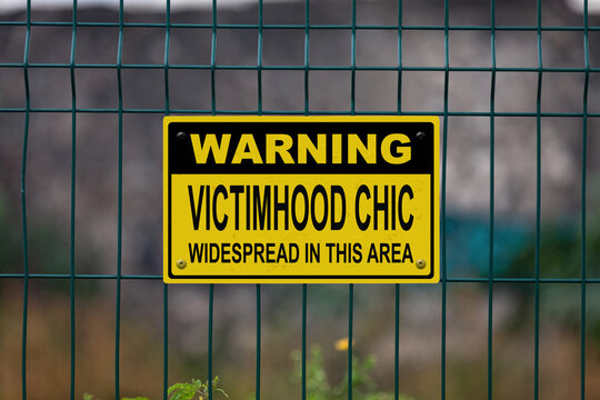 Warning, victimhood chic widespread in this area