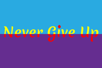 Never give up motivational quote. Inspirational quote. Vector illustration EPS 10 File.