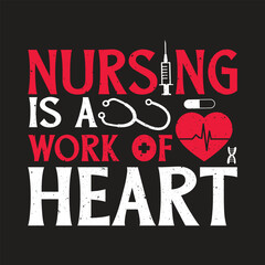 Fototapeta na wymiar Nursing Is a Work Of Heart. Nursing Quotes T-Shirt design, Vector graphics, typographic posters, or banners