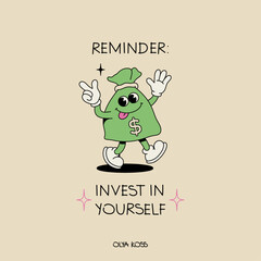 Bag of money, invest in yourself. Reminder. Vintage poster, color, line art groovy character. Mascot.