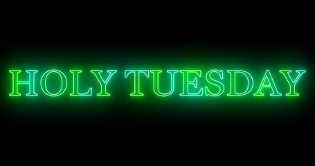 Holy Tuesday text cool neon-colored illustration. Neon-colored Holy Tuesday text with a glowing neon for a banner, social media feed wallpaper stories.Technology video material. Easy to use.